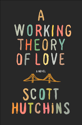 A working theory of love by scott hutchins cover